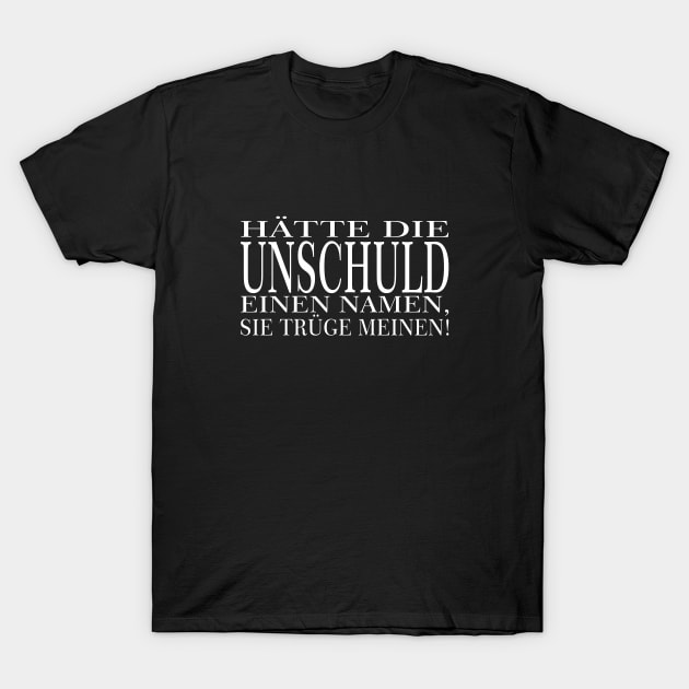 Der Unschulds Name - weiße Schrift mit Rand T-Shirt by pASob